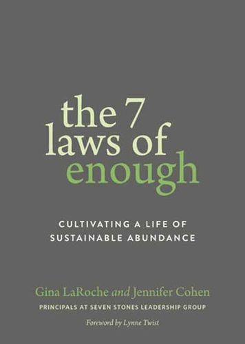 Cover image for The Seven Laws of Enough: Cultivating a Life of Sustainable Abundance