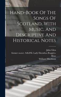 Cover image for Hand-book Of The Songs Of Scotland, With Music, And Descriptive And Historical Notes