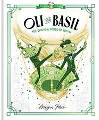 Cover image for Oli and Basil: The Dashing Frogs of Travel