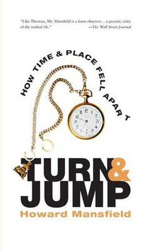 Turn and Jump: How Time & Place Fell Apart