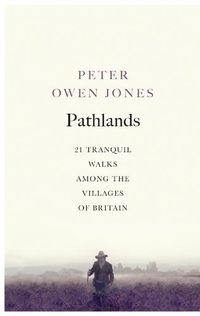 Cover image for Pathlands: 21 Tranquil Walks Among the Villages of Britain