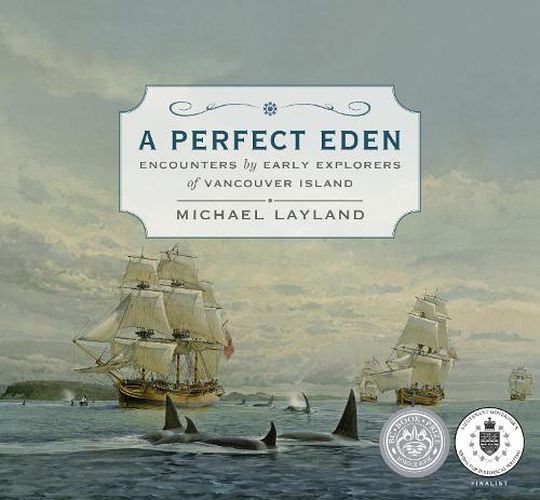 Cover image for A Perfect Eden: Encounters by Early Explorers of Vancouver Island