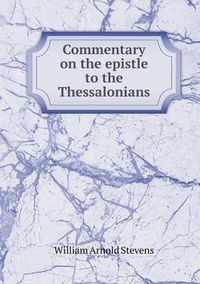 Cover image for Commentary on the epistle to the Thessalonians