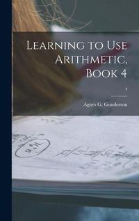 Cover image for Learning to Use Arithmetic, Book 4; 4