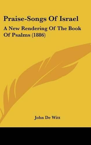 Cover image for Praise-Songs of Israel: A New Rendering of the Book of Psalms (1886)