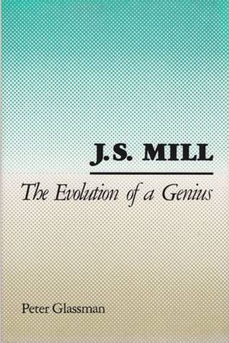 Cover image for J.S.Mill: The Evolution of a Genius