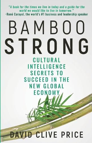 Cover image for Bamboo Strong: Cultural Intelligence Secrets To Succeed In The New Global Economy