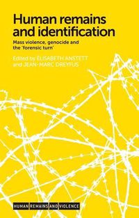 Cover image for Human Remains and Identification: Mass Violence, Genocide, and the 'Forensic Turn