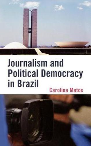 Cover image for Journalism and Political Democracy in Brazil