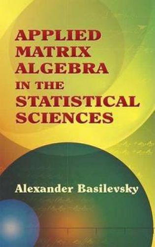 Cover image for Applied Matrix Algebra in the Statistical Sciences