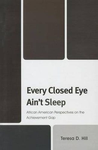 Cover image for Every Closed Eye Ain't Sleep: African American Perspectives on the Achievement Gap