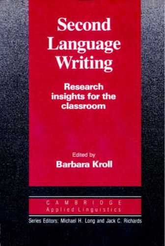 Cover image for Second Language Writing (Cambridge Applied Linguistics): Research Insights for the Classroom