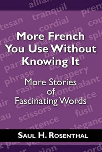 Cover image for More French You Use Without Knowing It: More Stories of Fascinating Words