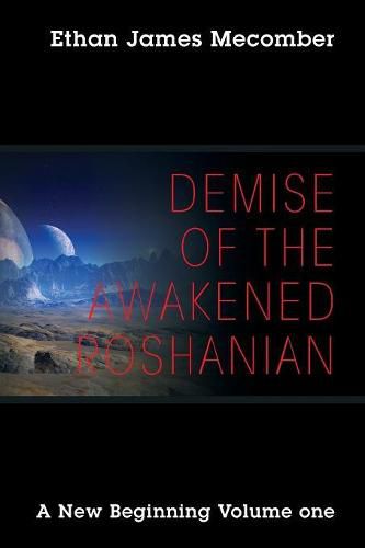 Cover image for Demise of the Awakened Roshanian: A New Beginning Volume One