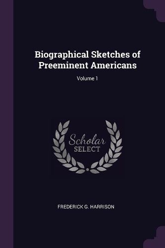 Cover image for Biographical Sketches of Preeminent Americans; Volume 1