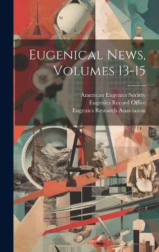 Cover image for Eugenical News, Volumes 13-15