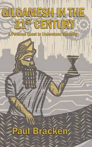 Cover image for Gilgamesh in the 21st Century: A Personal Quest to Understand Mortality