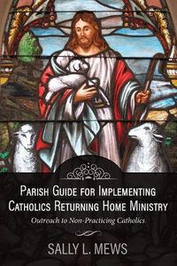 Cover image for Parish Guide for Implementing Catholics Returning Home Ministry: Outreach to Non-Practicing Catholics