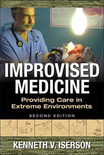Cover image for Improvised Medicine: Providing Care in Extreme Environments