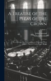 Cover image for A Treatise of the Pleas of the Crown