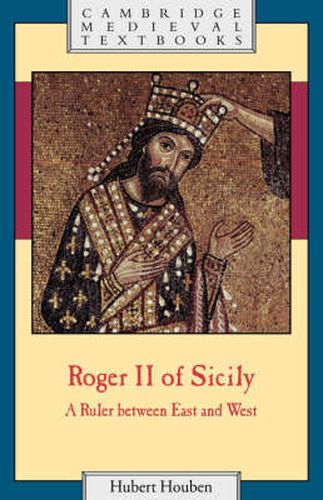 Cover image for Roger II of Sicily: A Ruler between East and West