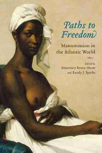 Cover image for Paths to Freedom: Manumission in the Atlantic World