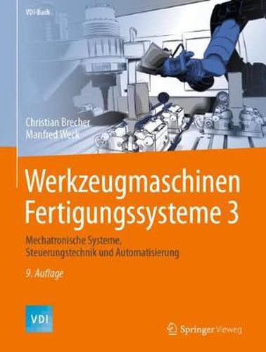 Cover image for Werkzeugmaschinen Fertigungssysteme 3: Mechatronische Systeme, Steuerungstechnik Und Automatisierung