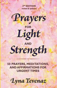 Cover image for Prayers for Light and Strength: 50 Prayers, Meditations, and Affirmations for Urgent Times