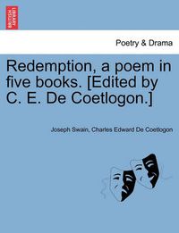 Cover image for Redemption, a Poem in Five Books. [Edited by C. E. de Coetlogon.]