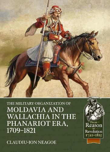 Cover image for The Military organization of Moldavia and Wallachia in the Phanariot era, 1709-1821