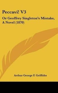 Cover image for Peccavi! V3: Or Geoffrey Singleton's Mistake, a Novel (1870)