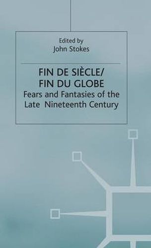 Cover image for Fin de Sicle/Fin du Globe: Fears and Fantasies of the Late Nineteenth Century