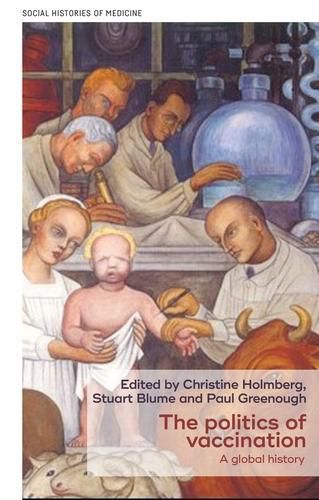 Cover image for The Politics of Vaccination: A Global History