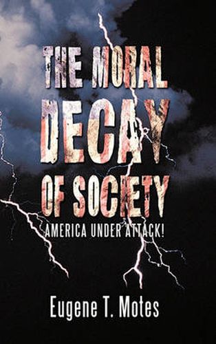 Cover image for The Moral Decay of Society: America Under Attack!