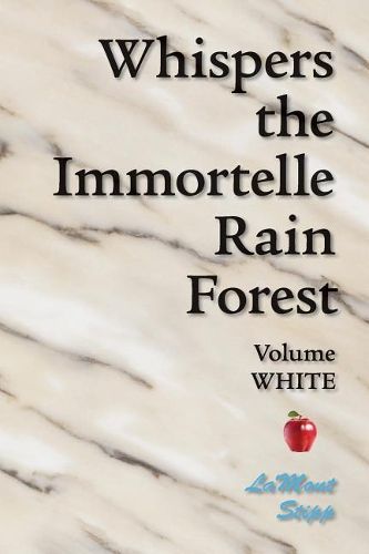 Cover image for Whispers The Immortelle Rain Forest: Volume White