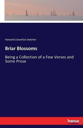 Cover image for Briar Blossoms: Being a Collection of a Few Verses and Some Prose