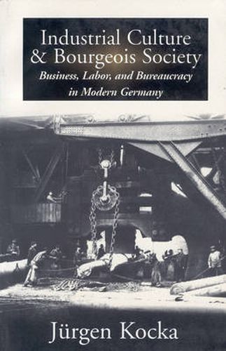 Cover image for Industrial Culture and Bourgeois Society in Modern Germany