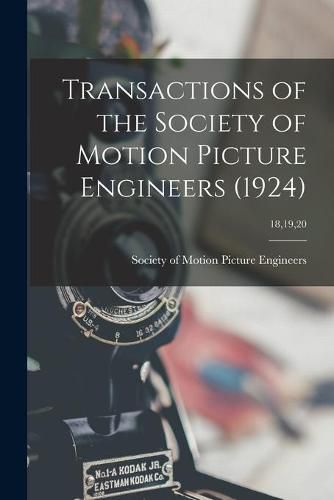 Cover image for Transactions of the Society of Motion Picture Engineers (1924); 18,19,20
