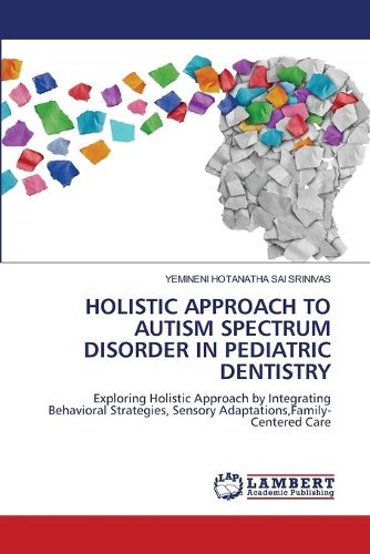 Cover image for Holistic Approach to Autism Spectrum Disorder in Pediatric Dentistry