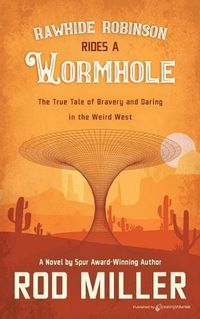 Cover image for Rawhide Robinson Rides a Wormhole