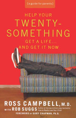 Help Your Twentysomething Get a Life...And Get It Now: A Guide for Parents