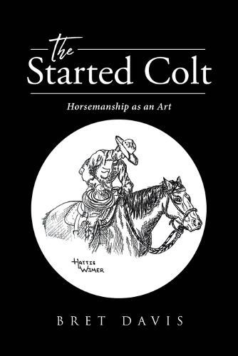 The Started Colt: Horsemanship as an Art