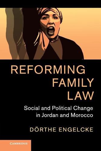 Cover image for Reforming Family Law: Social and Political Change in Jordan and Morocco