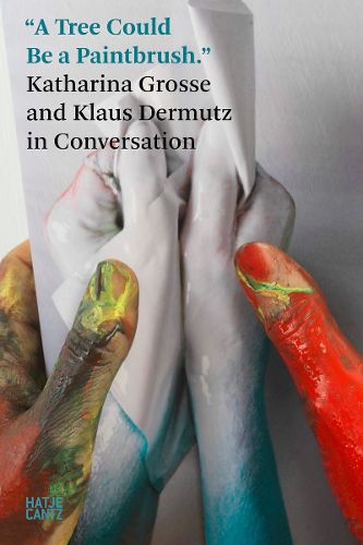 Cover image for Katharina Grosse: In Conversation with Klaus Dermutz