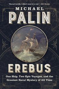 Cover image for Erebus: One Ship, Two Epic Voyages, and the Greatest Naval Mystery of All Time