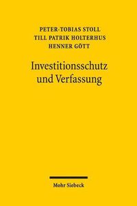 Cover image for Investitionsschutz und Verfassung: Voelkerrechtliche Investitionsschutzvertrage aus der Perspektive des deutschen und europaischen Verfassungsrechts