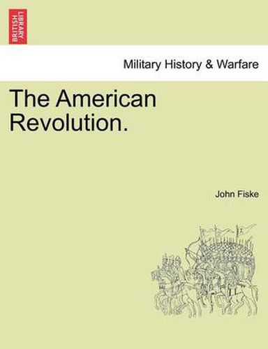 Cover image for The American Revolution. Vol. I.