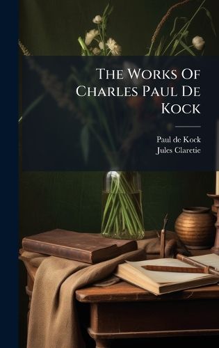 Cover image for The Works Of Charles Paul De Kock