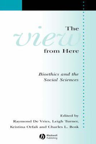 The View from Here: Bioethics and the Social Sciences