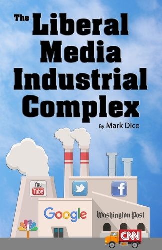 Cover image for The Liberal Media Industrial Complex